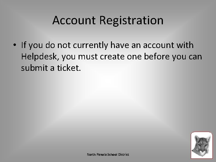 Account Registration • If you do not currently have an account with Helpdesk, you