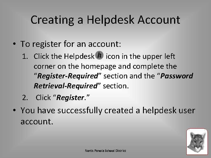 Creating a Helpdesk Account • To register for an account: 1. Click the Helpdesk