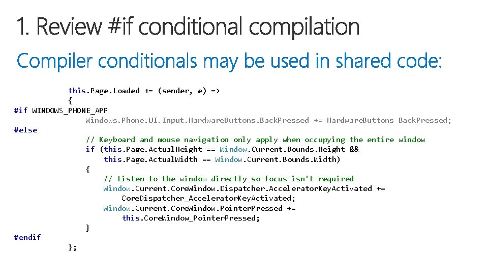 this. Page. Loaded += (sender, e) => { #if WINDOWS_PHONE_APP Windows. Phone. UI. this. Page. Loaded += (sender, e) => { #if WINDOWS_PHONE_APP Windows. Phone. UI.