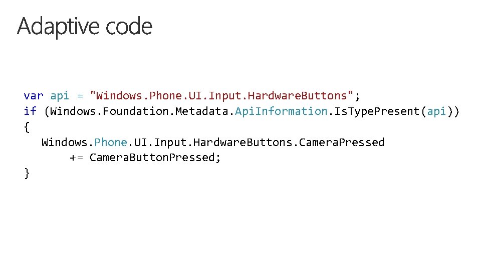 var api = "Windows. Phone. UI. Input. Hardware. Buttons"; if (Windows. Foundation. Metadata. Api. var api = "Windows. Phone. UI. Input. Hardware. Buttons"; if (Windows. Foundation. Metadata. Api.