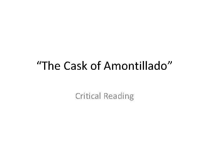 “The Cask of Amontillado” Critical Reading 