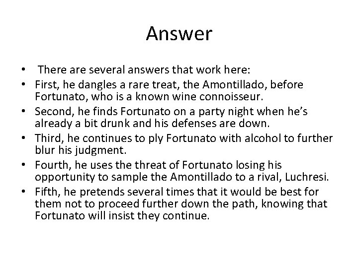 Answer • There are several answers that work here: • First, he dangles a