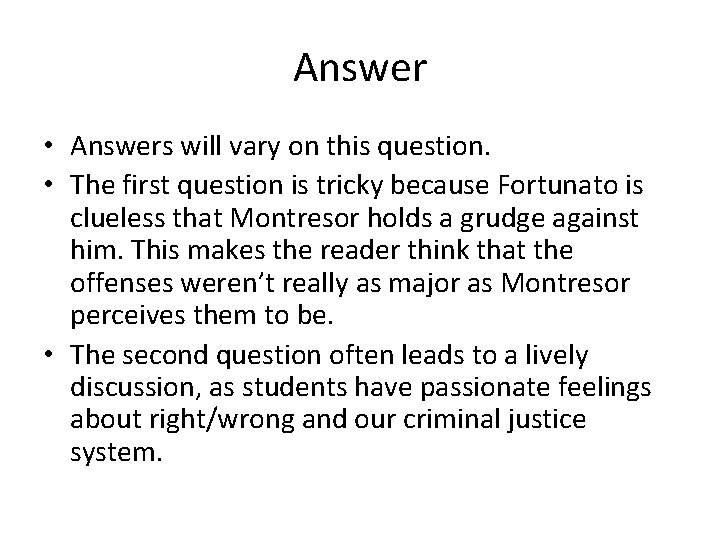 Answer • Answers will vary on this question. • The first question is tricky