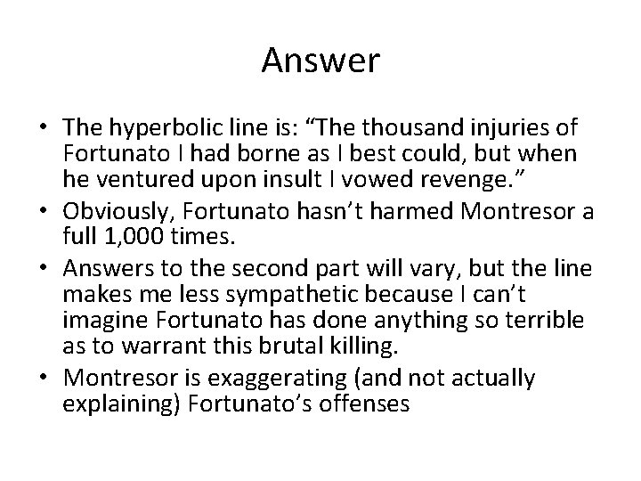 Answer • The hyperbolic line is: “The thousand injuries of Fortunato I had borne