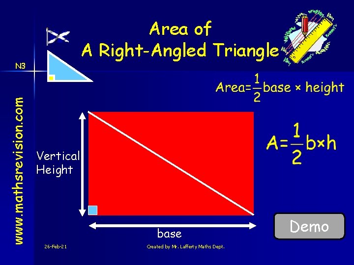 Area of A Right-Angled Triangle www. mathsrevision. com N 3 Vertical Height base 26