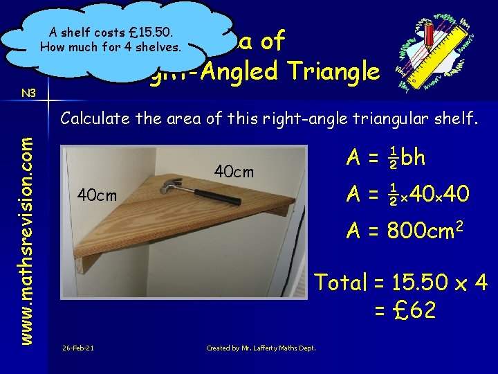 Area of A Right-Angled Triangle A shelf costs £ 15. 50. How much for