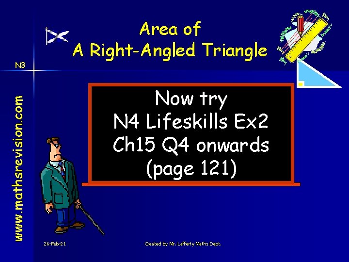 Area of A Right-Angled Triangle www. mathsrevision. com N 3 Now try N 4