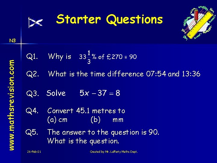 Starter Questions www. mathsrevision. com N 3 Q 1. Why is Q 2. What