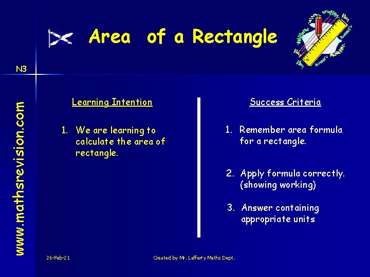 Area of a Rectangle www. mathsrevision. com N 3 Learning Intention Success Criteria 1.