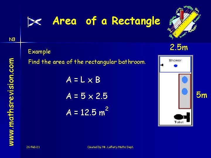 Area of a Rectangle N 3 2. 5 m www. mathsrevision. com Example Find