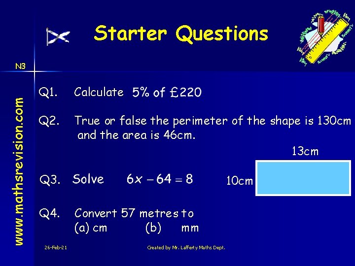 Starter Questions www. mathsrevision. com N 3 Q 1. Calculate Q 2. True or