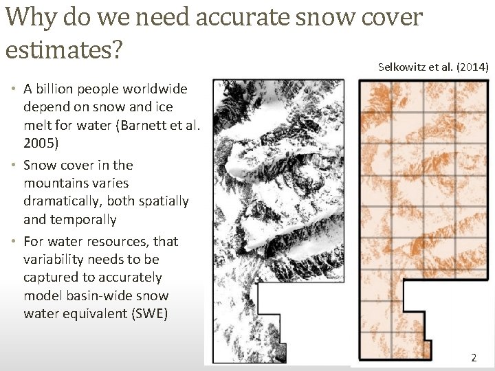 Why do we need accurate snow cover estimates? Selkowitz et al. (2014) • A