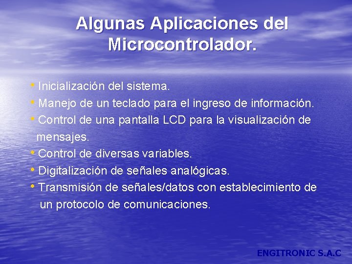 Algunas Aplicaciones del Microcontrolador. • Inicialización del sistema. • Manejo de un teclado para