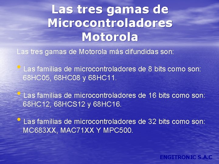Las tres gamas de Microcontroladores Motorola Las tres gamas de Motorola más difundidas son: