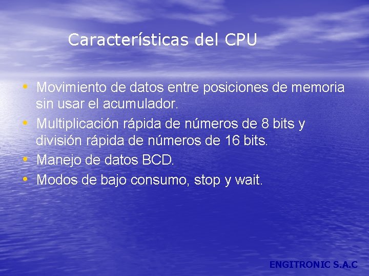 Características del CPU • Movimiento de datos entre posiciones de memoria • • •