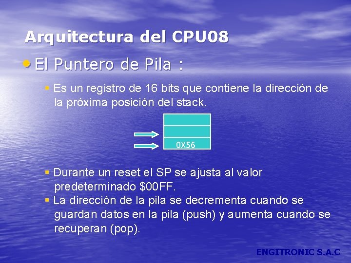 Arquitectura del CPU 08 • El Puntero de Pila : § Es un registro