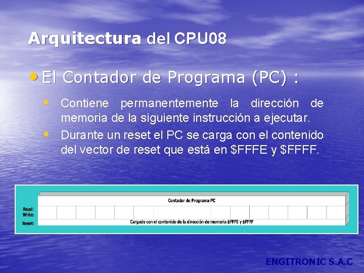 Arquitectura del CPU 08 • El Contador de Programa (PC) : § Contiene permanentemente