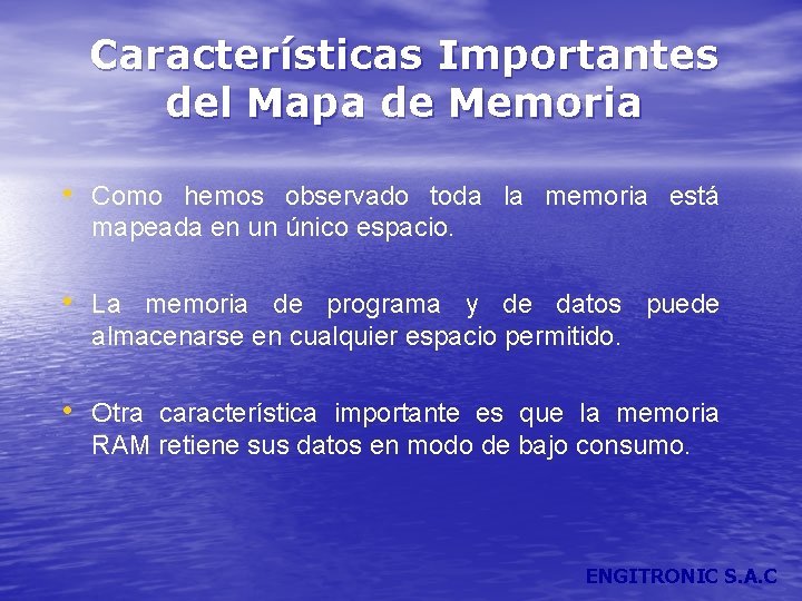 Características Importantes del Mapa de Memoria • Como hemos observado toda la memoria está
