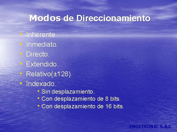 Modos de Direccionamiento • • • Inherente. Inmediato. Directo. Extendido. Relativo(± 128). Indexado. •