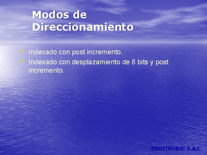 Modos de Direccionamiento • Indexado con post incremento. • Indexado con desplazamiento de 8
