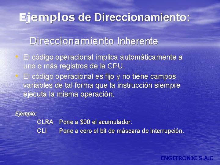 Ejemplos de Direccionamiento: Direccionamiento Inherente • El código operacional implica automáticamente a • uno