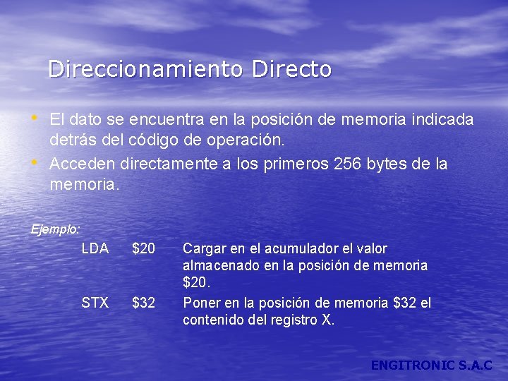 Direccionamiento Directo • El dato se encuentra en la posición de memoria indicada •