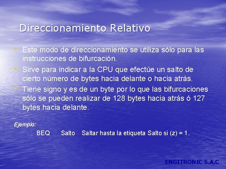 Direccionamiento Relativo • Este modo de direccionamiento se utiliza sólo para las • •