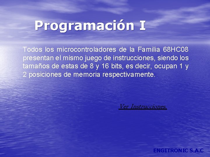 Programación I Todos los microcontroladores de la Familia 68 HC 08 presentan el mismo