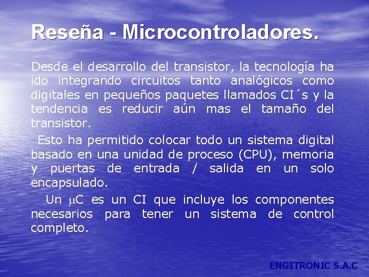 Reseña - Microcontroladores. Desde el desarrollo del transistor, la tecnología ha ido integrando circuitos