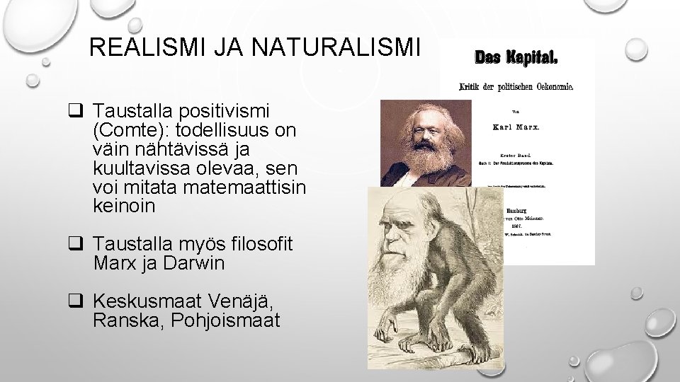 REALISMI JA NATURALISMI q Taustalla positivismi (Comte): todellisuus on väin nähtävissä ja kuultavissa olevaa,