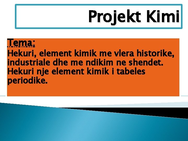 Projekt Kimi Tema: Hekuri, element kimik me vlera historike, industriale dhe me ndikim ne