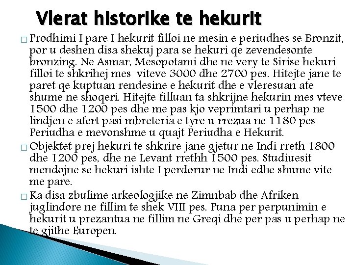 Vlerat historike te hekurit � Prodhimi I pare I hekurit filloi ne mesin e