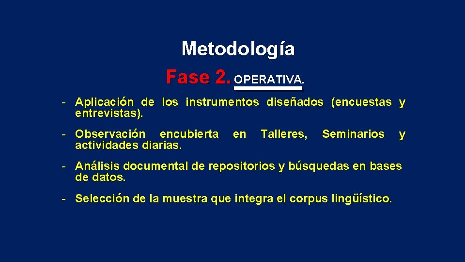 Metodología Fase 2. OPERATIVA. - Aplicación de los instrumentos diseñados (encuestas y entrevistas). -