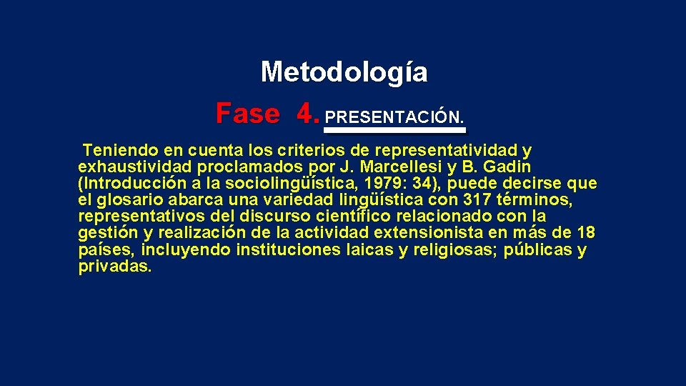 Metodología Fase 4. PRESENTACIÓN. Teniendo en cuenta los criterios de representatividad y exhaustividad proclamados