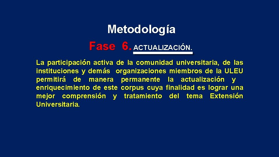 Metodología Fase 6. ACTUALIZACIÓN. La participación activa de la comunidad universitaria, de las instituciones