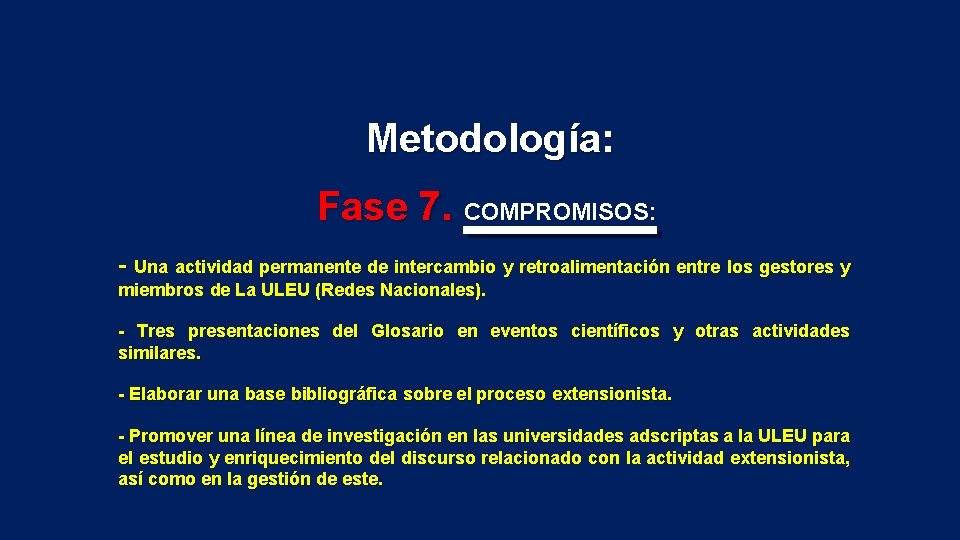 Metodología: Fase 7. COMPROMISOS: - Una actividad permanente de intercambio y retroalimentación entre los