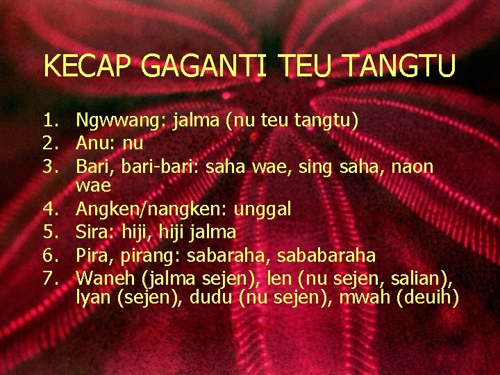 KECAP GAGANTI TEU TANGTU 1. Ngwwang: jalma (nu teu tangtu) 2. Anu: nu 3.