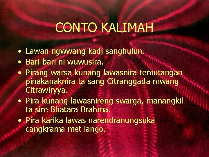 CONTO KALIMAH • Lawan ngwwang kadi sanghulun. • Bari-bari ni wuwusira. • Pirang warsa