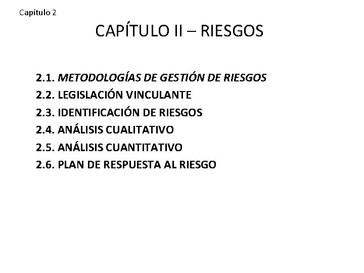 Capítulo 2 CAPÍTULO II – RIESGOS 2. 1. METODOLOGÍAS DE GESTIÓN DE RIESGOS 2.