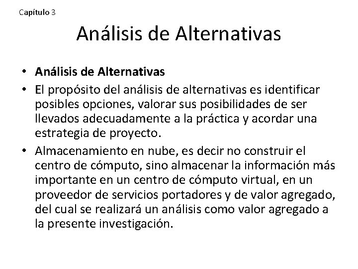 Capítulo 3 Análisis de Alternativas • El propósito del análisis de alternativas es identificar