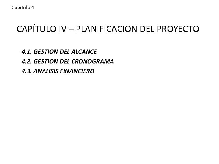 Capítulo 4 CAPÍTULO IV – PLANIFICACION DEL PROYECTO 4. 1. GESTION DEL ALCANCE 4.