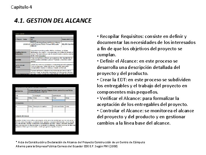 Capítulo 4 4. 1. GESTION DEL ALCANCE • Recopilar Requisitos: consiste en definir y