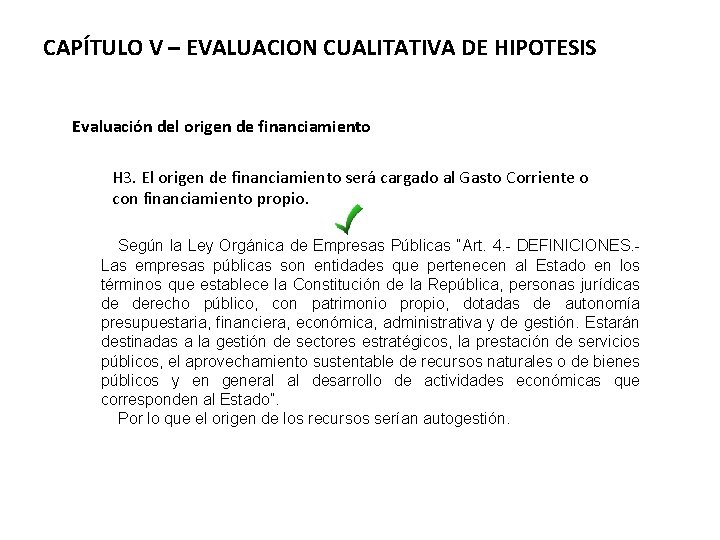 CAPÍTULO V – EVALUACION CUALITATIVA DE HIPOTESIS Evaluación del origen de financiamiento H 3.
