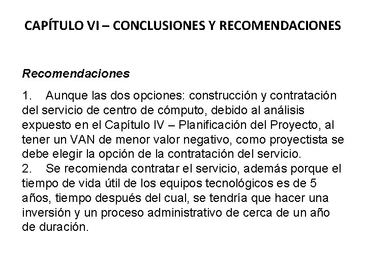 CAPÍTULO VI – CONCLUSIONES Y RECOMENDACIONES Recomendaciones 1. Aunque las dos opciones: construcción y