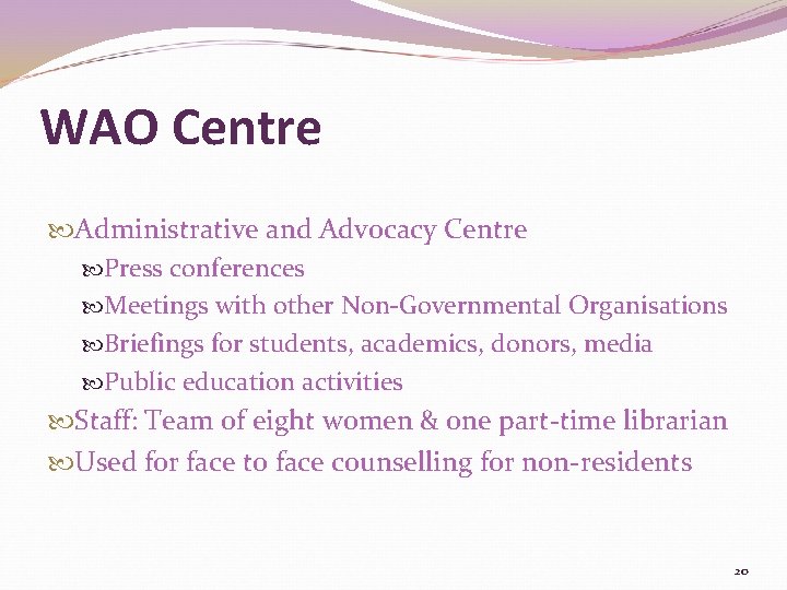 WAO Centre Administrative and Advocacy Centre Press conferences Meetings with other Non-Governmental Organisations Briefings