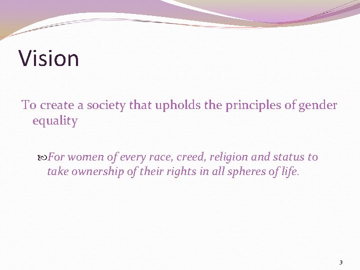 Vision To create a society that upholds the principles of gender equality For women