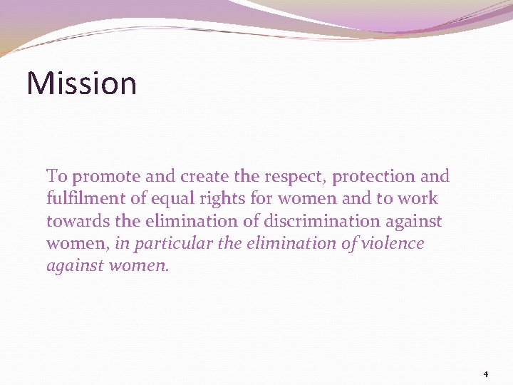 Mission To promote and create the respect, protection and fulfilment of equal rights for