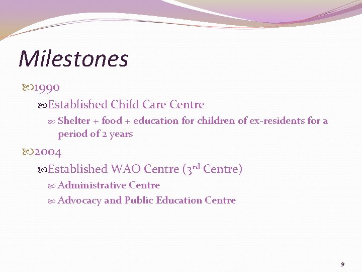 Milestones 1990 Established Child Care Centre Shelter + food + education for children of