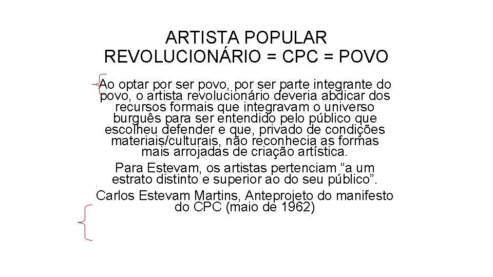 ARTISTA POPULAR REVOLUCIONÁRIO = CPC = POVO Ao optar por ser povo, por ser