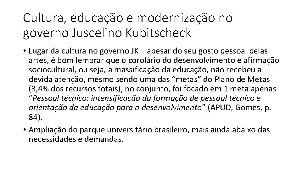 Cultura, educação e modernização no governo Juscelino Kubitscheck • Lugar da cultura no governo